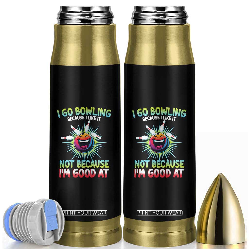 Bowling Humor Gift Bullet Tumbler I Go Bowling Because I Like It TS12 Black Print Your Wear
