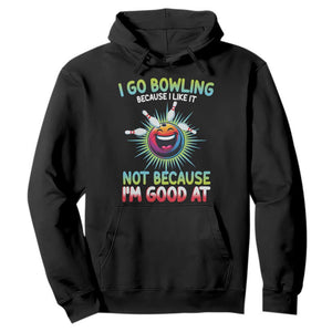 Bowling Humor Gift Hoodie I Go Bowling Because I Like It TS12 Black Print Your Wear