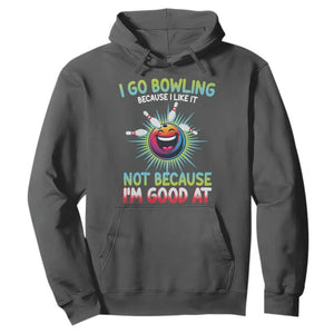 Bowling Humor Gift Hoodie I Go Bowling Because I Like It TS12 Dark Heather Print Your Wear