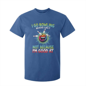 Bowling Humor Gift T Shirt For Kid I Go Bowling Because I Like It TS12 Royal Blue Print Your Wear