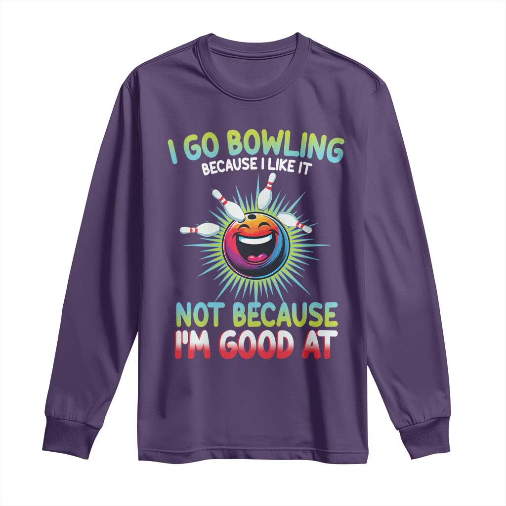 Bowling Humor Gift Long Sleeve Shirt I Go Bowling Because I Like It TS12 Purple Print Your Wear