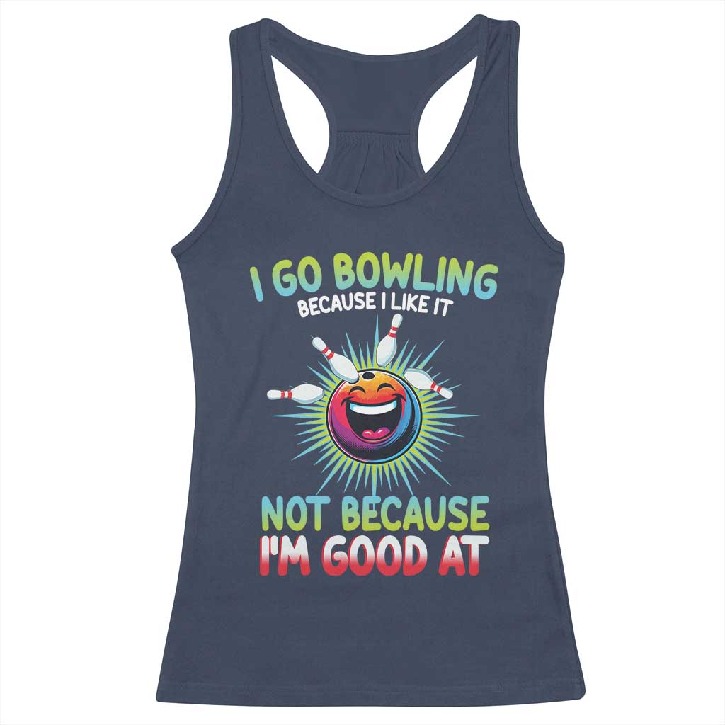 Bowling Humor Gift Racerback Tank Top I Go Bowling Because I Like It TS12 Navy Print Your Wear