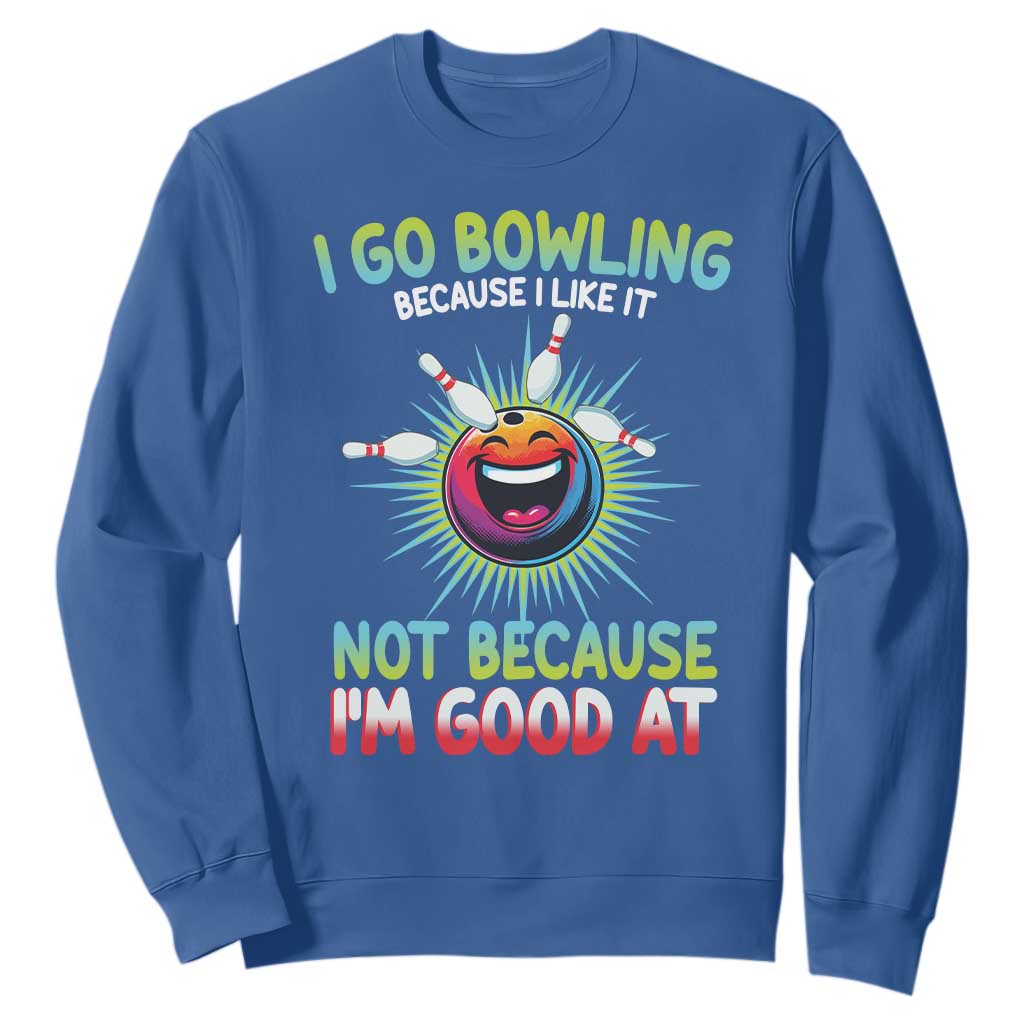 Bowling Humor Gift Sweatshirt I Go Bowling Because I Like It TS12 Royal Blue Print Your Wear