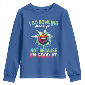 Bowling Humor Gift Youth Sweatshirt I Go Bowling Because I Like It TS12 Royal Blue Print Your Wear