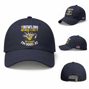 I Go Bowling Because I Like It Not Because Im Good At It Baseball Cap Funny Bowling Gift TS12 Baseball Cap Universal Fit Navy Print Your Wear
