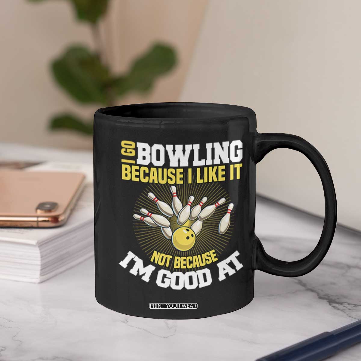 I Go Bowling Because I Like It Not Because Im Good At It Coffee Mug Funny Bowling Gift TS12 Print Your Wear