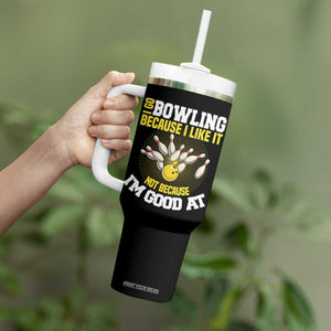 I Go Bowling Because I Like It Not Because Im Good At It Tumbler With Handle Funny Bowling Gift TS12 Print Your Wear