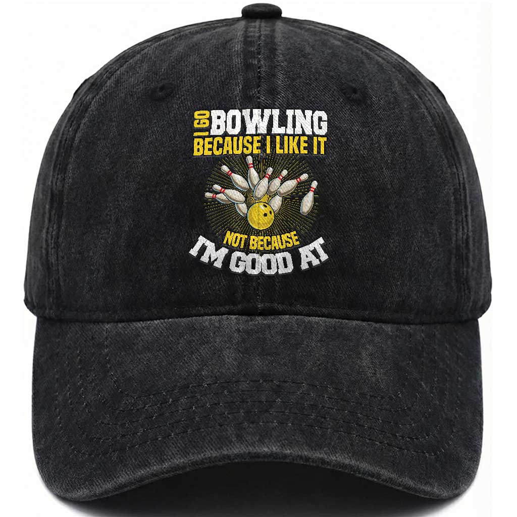 I Go Bowling Because I Like It Not Because Im Good At It Washed Cotton Baseball Cap Funny Bowling Gift TS12 Print Your Wear