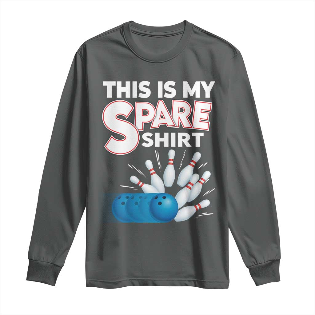 This Is My Spare Shirt Long Sleeve Shirt Bowling Pun Gift TS12 Dark Heather Print Your Wear