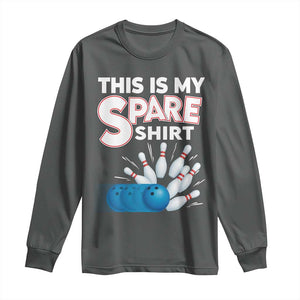 This Is My Spare Shirt Long Sleeve Shirt Bowling Pun Gift TS12 Dark Heather Print Your Wear