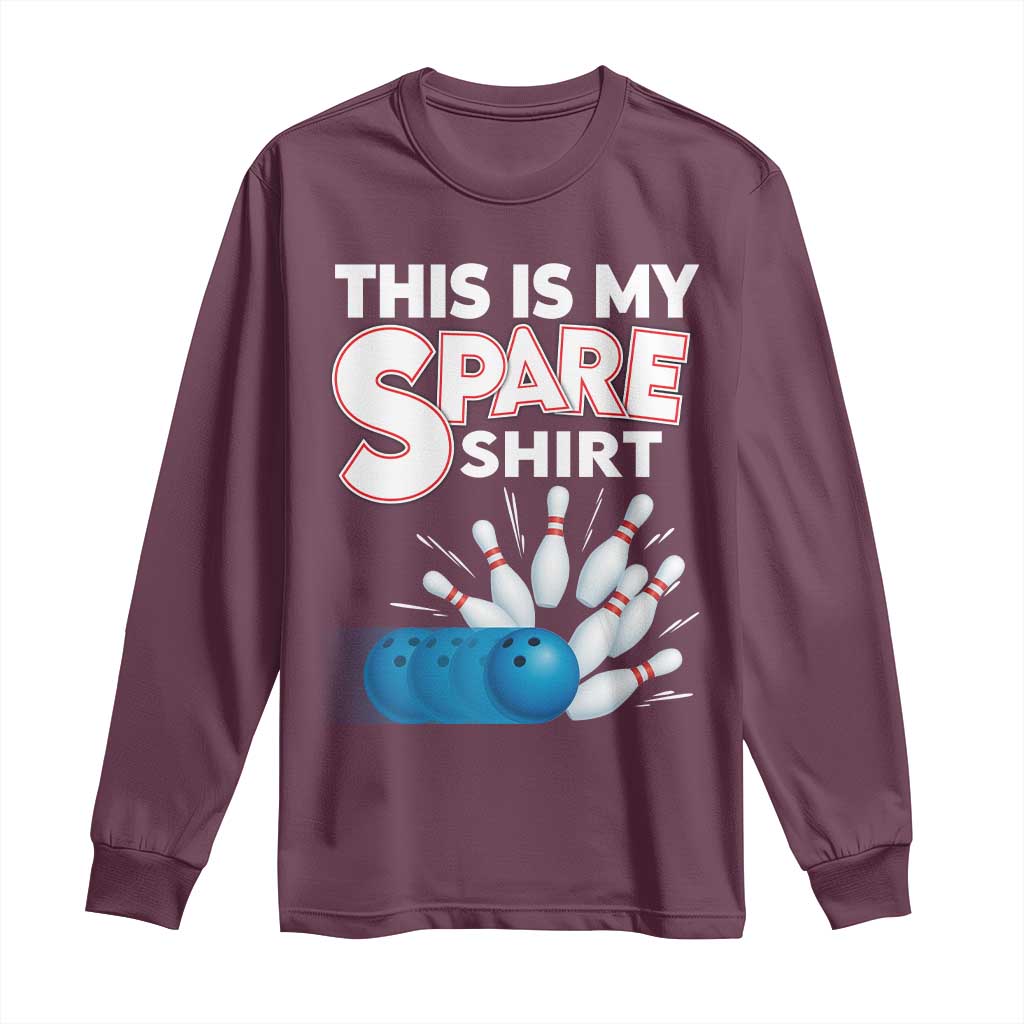 This Is My Spare Shirt Long Sleeve Shirt Bowling Pun Gift TS12 Maroon Print Your Wear