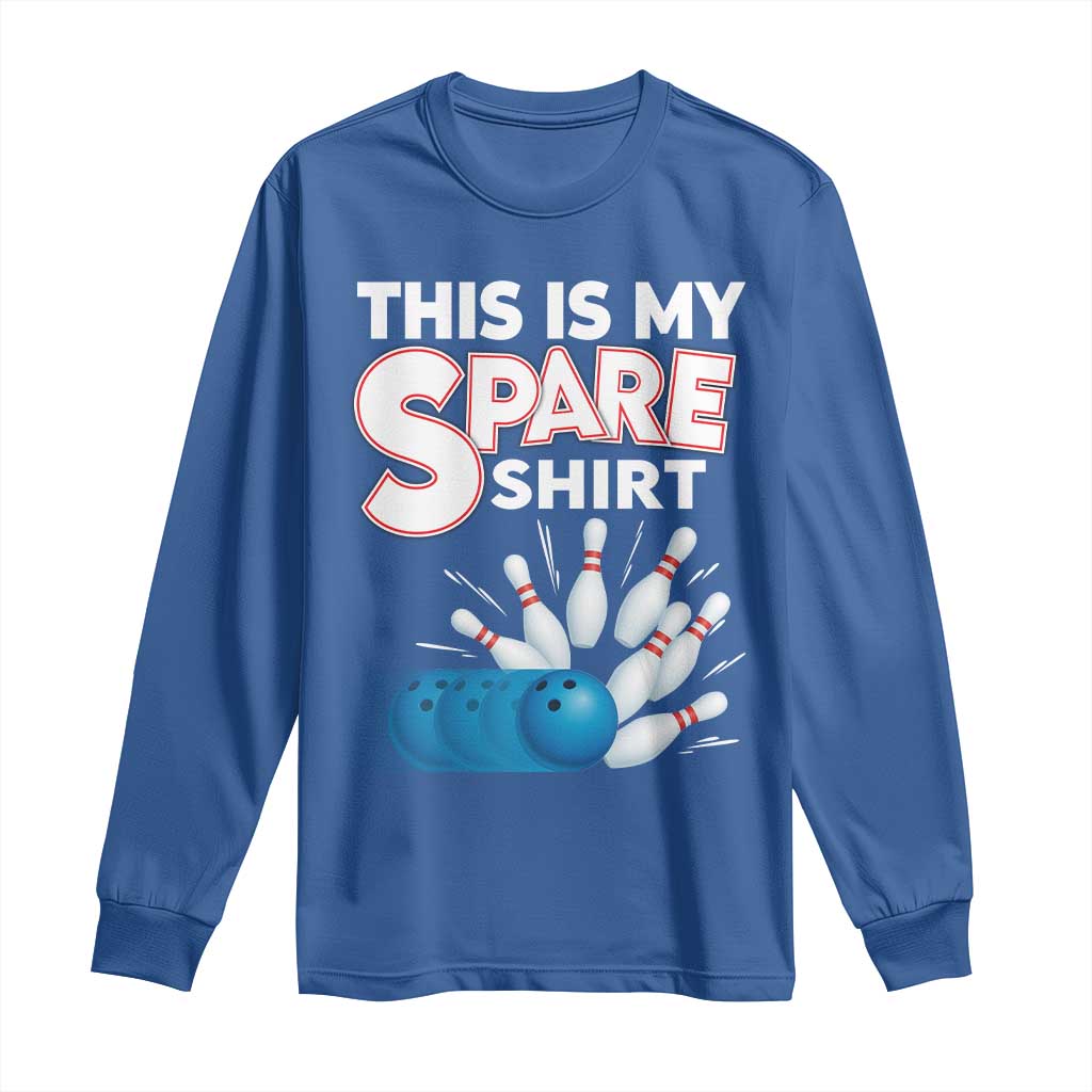This Is My Spare Shirt Long Sleeve Shirt Bowling Pun Gift TS12 Royal Blue Print Your Wear