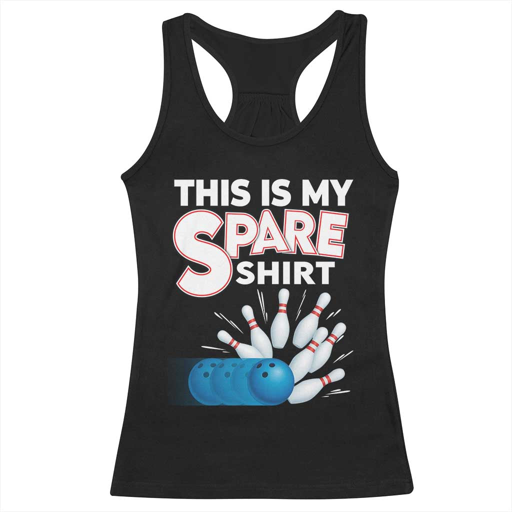 This Is My Spare Shirt Racerback Tank Top Bowling Pun Gift TS12 Black Print Your Wear