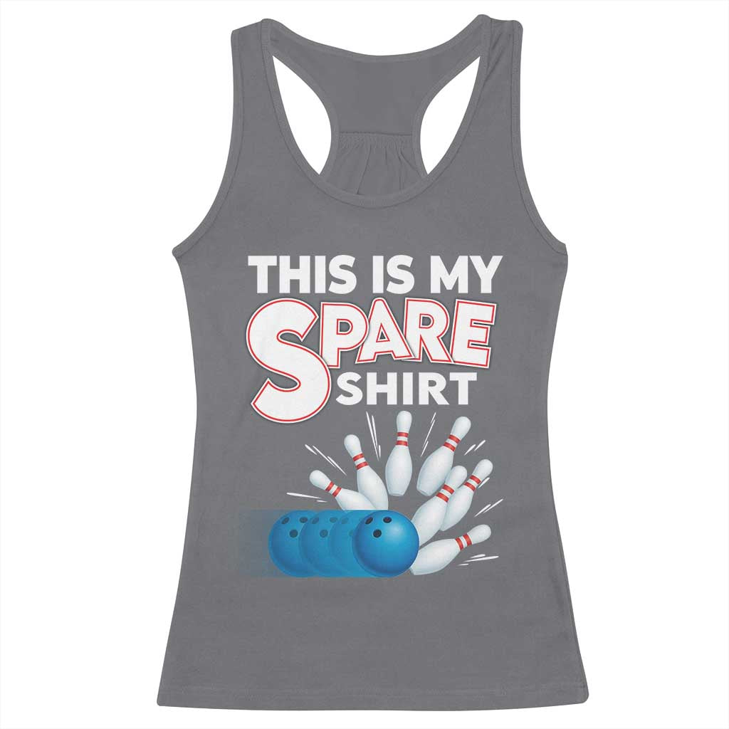 This Is My Spare Shirt Racerback Tank Top Bowling Pun Gift TS12 Charcoal Print Your Wear