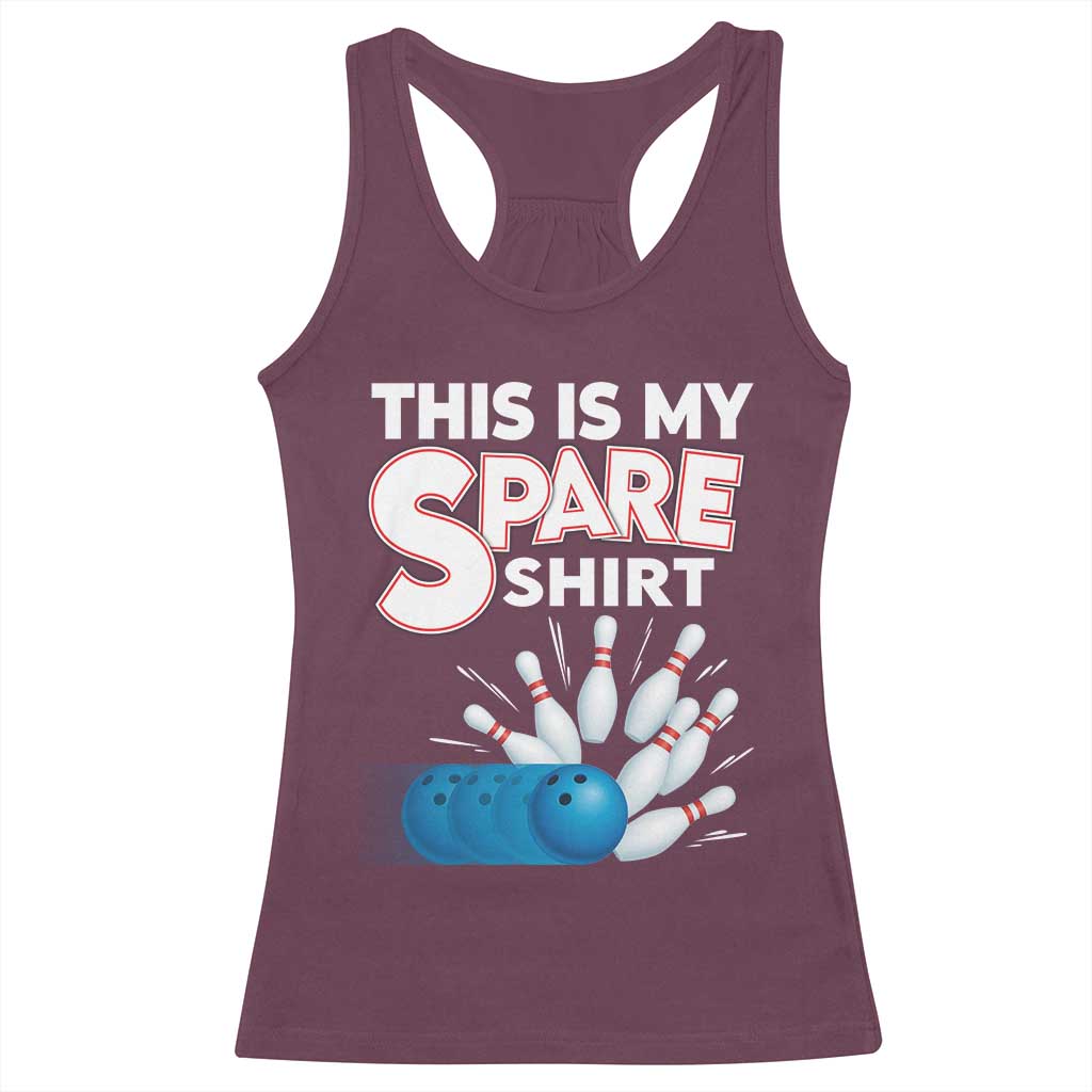This Is My Spare Shirt Racerback Tank Top Bowling Pun Gift TS12 Maroon Print Your Wear