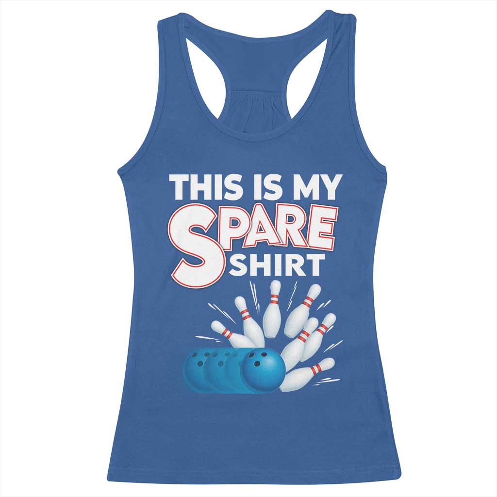 This Is My Spare Shirt Racerback Tank Top Bowling Pun Gift TS12 Royal Blue Print Your Wear