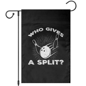 Funny Bowling Team Gift Garden Flag Who Gives A Split Quote TS12 Black Print Your Wear