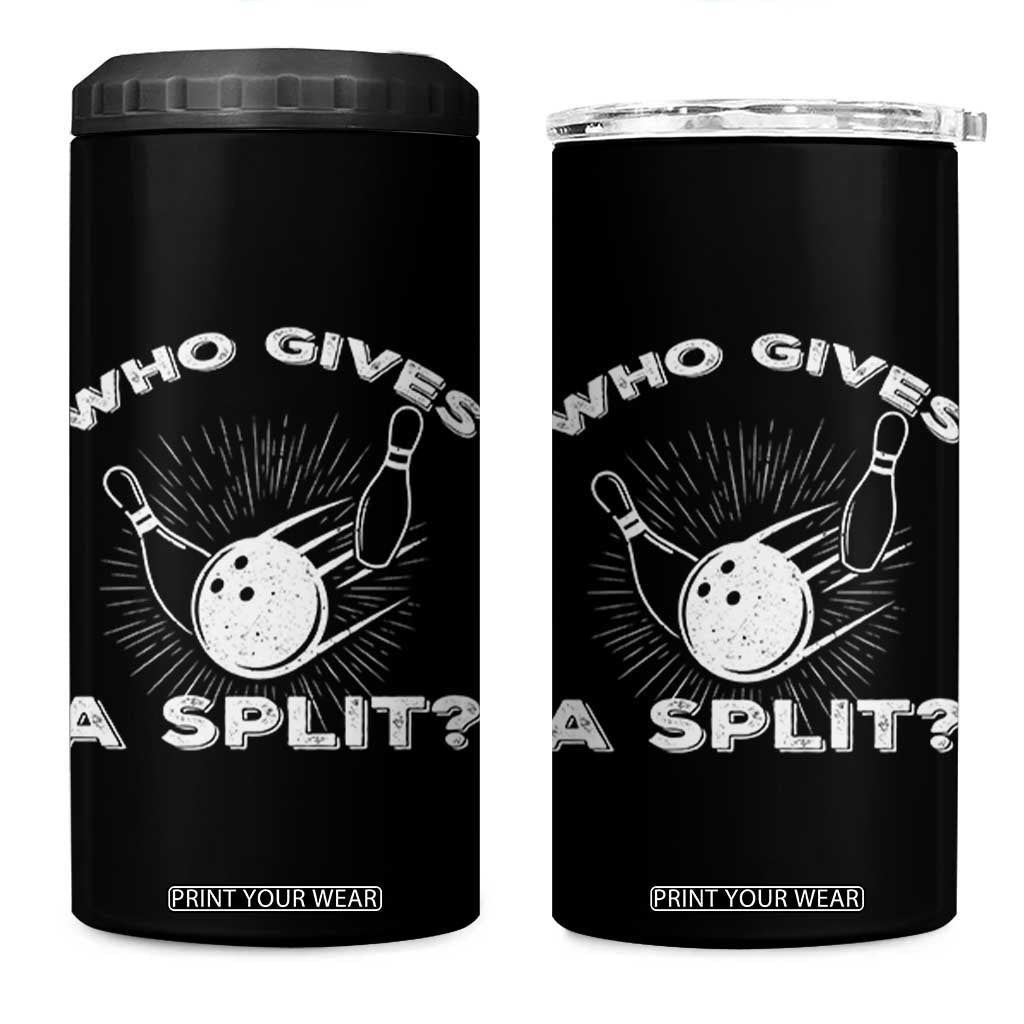 Funny Bowling Team Gift 4 in 1 Can Cooler Tumbler Who Gives A Split Quote TS12 One Size: 16 oz Black Print Your Wear