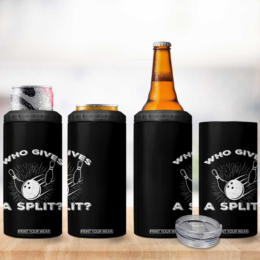 Funny Bowling Team Gift 4 in 1 Can Cooler Tumbler Who Gives A Split Quote TS12 Print Your Wear