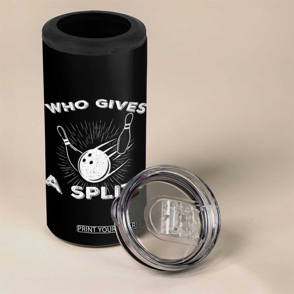Funny Bowling Team Gift 4 in 1 Can Cooler Tumbler Who Gives A Split Quote TS12 Print Your Wear