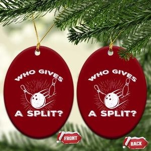 Funny Bowling Team Gift Ceramic Ornament Who Gives A Split Quote TS12 Print Your Wear