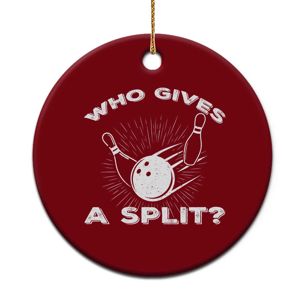 Funny Bowling Team Gift Ceramic Ornament Who Gives A Split Quote TS12 1pc Red Print Your Wear