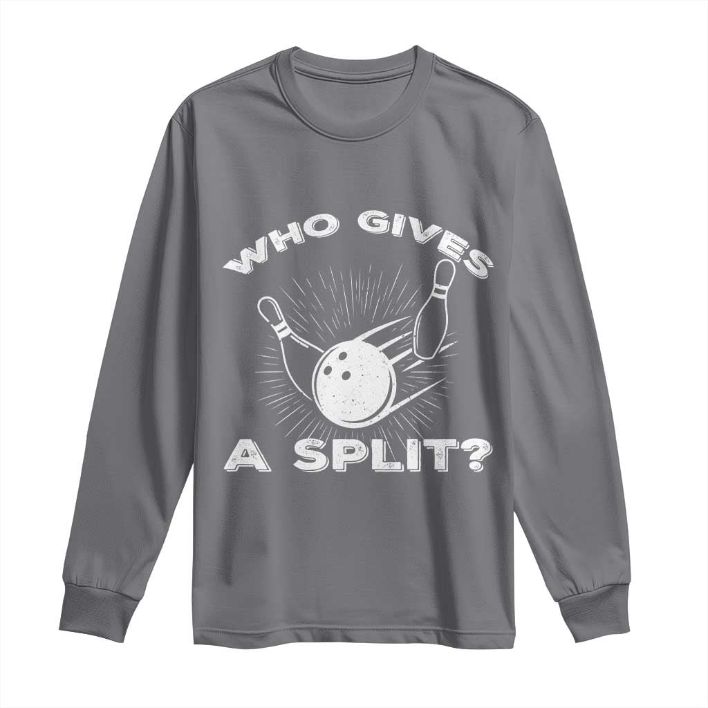 Funny Bowling Team Gift Long Sleeve Shirt Who Gives A Split Quote TS12 Charcoal Print Your Wear