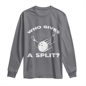 Funny Bowling Team Gift Long Sleeve Shirt Who Gives A Split Quote TS12 Charcoal Print Your Wear