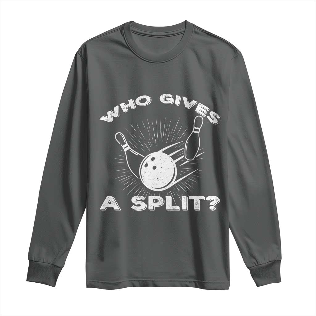 Funny Bowling Team Gift Long Sleeve Shirt Who Gives A Split Quote TS12 Dark Heather Print Your Wear