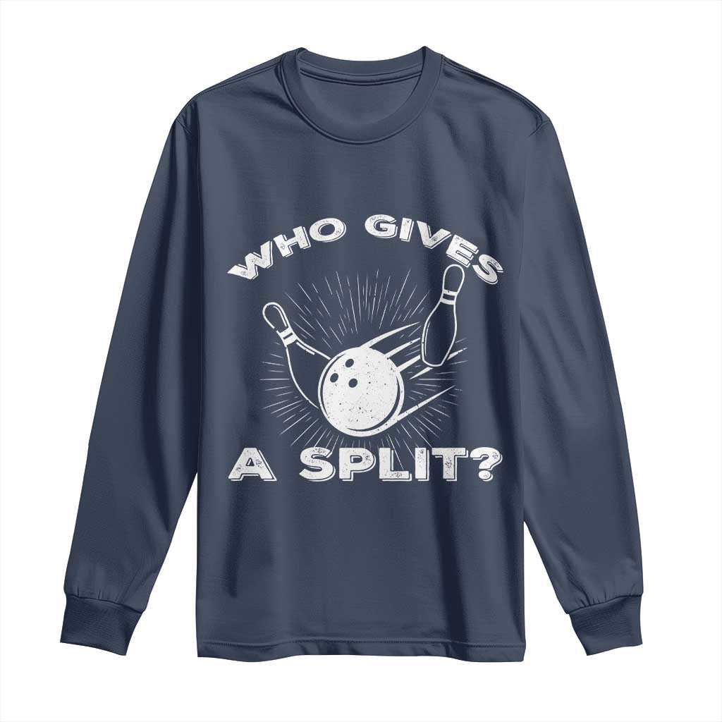 Funny Bowling Team Gift Long Sleeve Shirt Who Gives A Split Quote TS12 Navy Print Your Wear