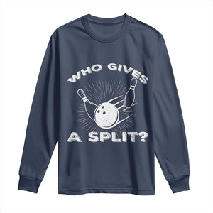 Funny Bowling Team Gift Long Sleeve Shirt Who Gives A Split Quote TS12 Navy Print Your Wear