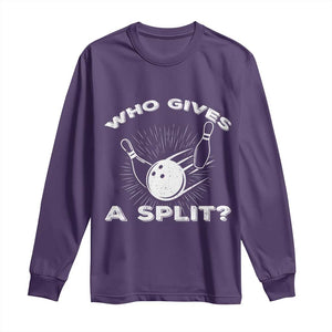 Funny Bowling Team Gift Long Sleeve Shirt Who Gives A Split Quote TS12 Purple Print Your Wear