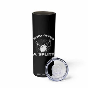 Funny Bowling Team Gift Skinny Tumbler Who Gives A Split Quote TS12 Print Your Wear