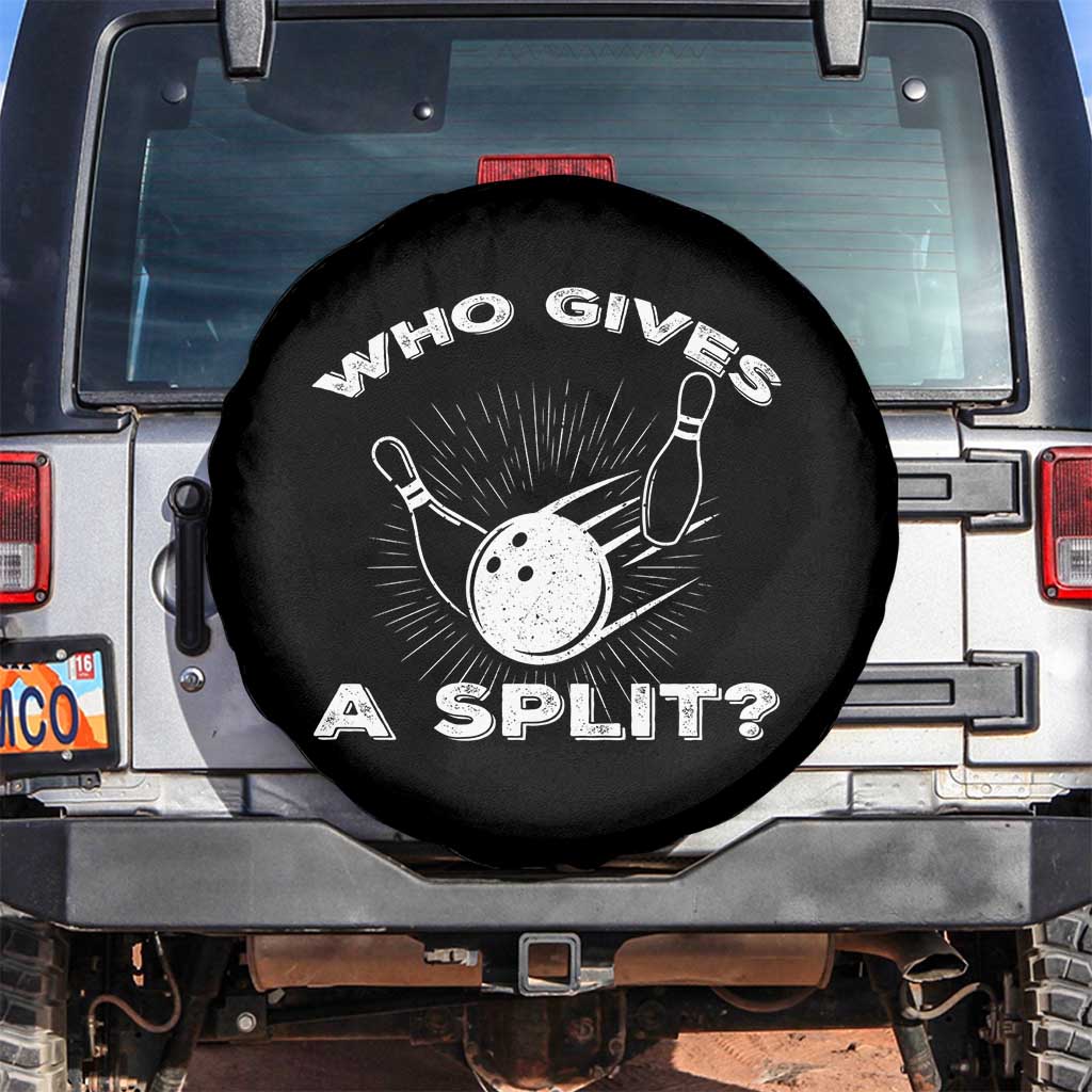 Funny Bowling Team Gift Spare Tire Cover Who Gives A Split Quote TS12 No hole Black Print Your Wear