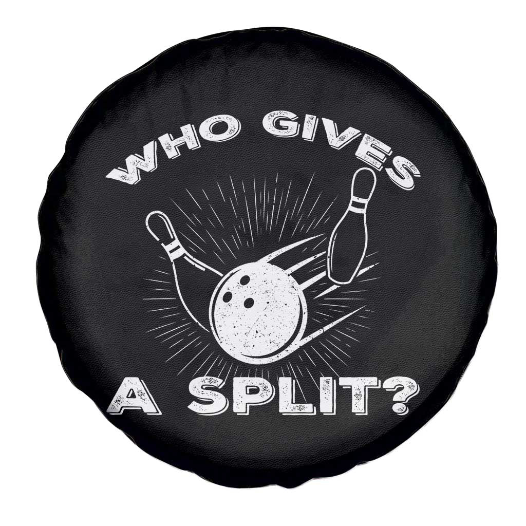 Funny Bowling Team Gift Spare Tire Cover Who Gives A Split Quote TS12 Print Your Wear