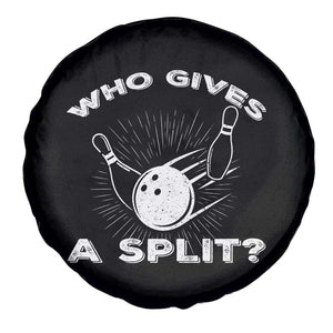 Funny Bowling Team Gift Spare Tire Cover Who Gives A Split Quote TS12 Print Your Wear
