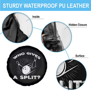 Funny Bowling Team Gift Spare Tire Cover Who Gives A Split Quote TS12 Print Your Wear