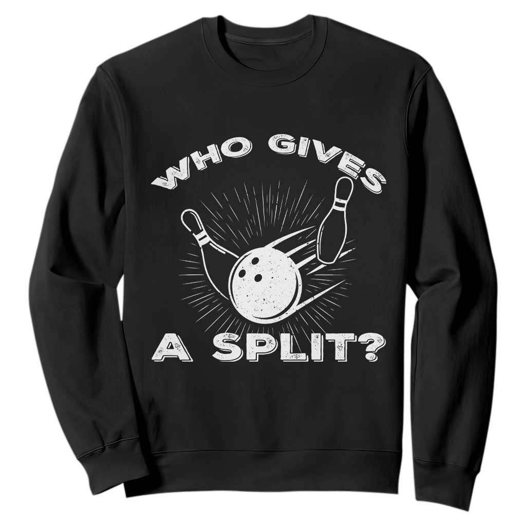 Funny Bowling Team Gift Sweatshirt Who Gives A Split Quote TS12 Black Print Your Wear