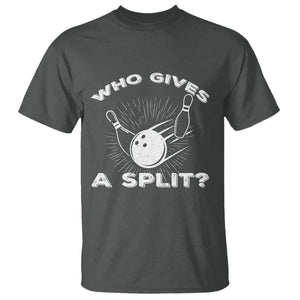 Funny Bowling Team Gift T Shirt Who Gives A Split Quote TS12 Dark Heather Print Your Wear