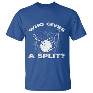 Funny Bowling Team Gift T Shirt Who Gives A Split Quote TS12 Royal Blue Print Your Wear