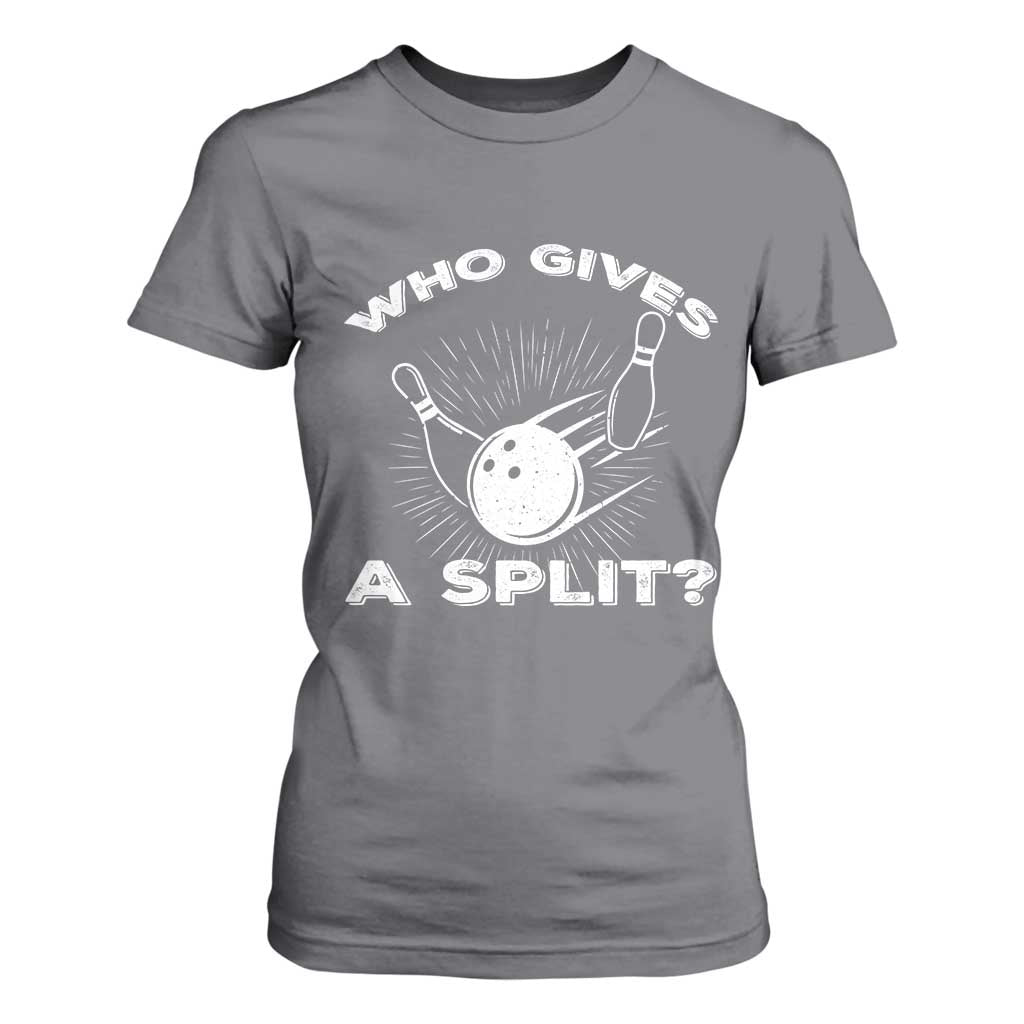 Funny Bowling Team Gift T Shirt For Women Who Gives A Split Quote TS12 Charcoal Print Your Wear