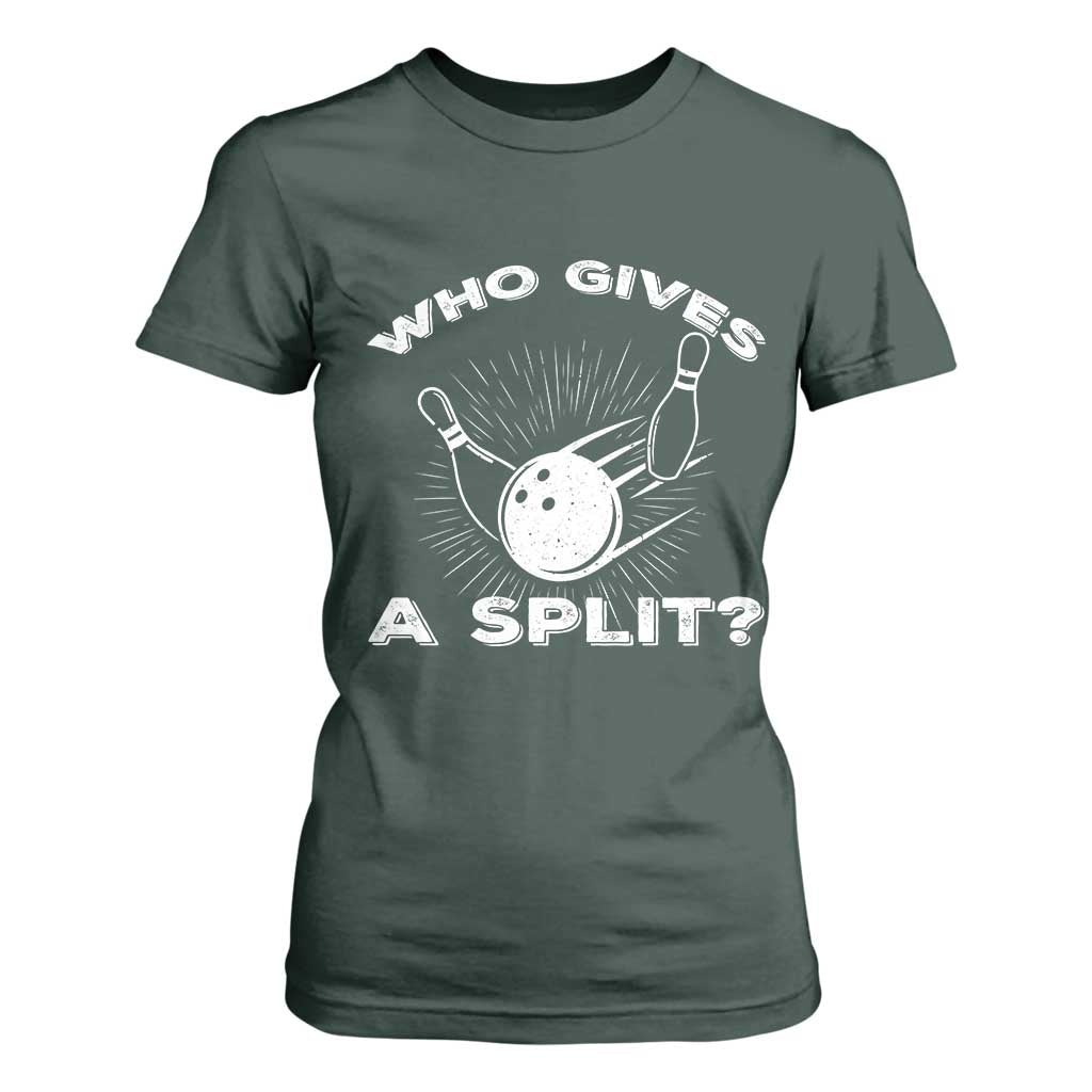 Funny Bowling Team Gift T Shirt For Women Who Gives A Split Quote TS12 Dark Forest Green Print Your Wear