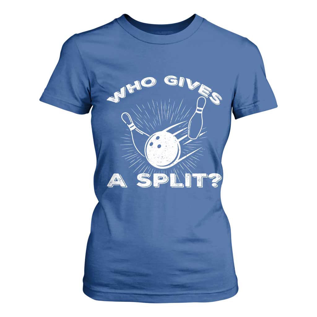 Funny Bowling Team Gift T Shirt For Women Who Gives A Split Quote TS12 Royal Blue Print Your Wear