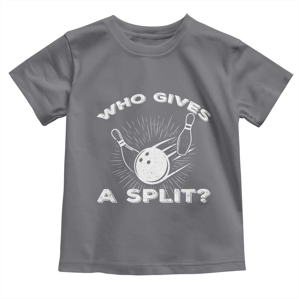 Funny Bowling Team Gift Toddler T Shirt Who Gives A Split Quote TS12 Charcoal Print Your Wear
