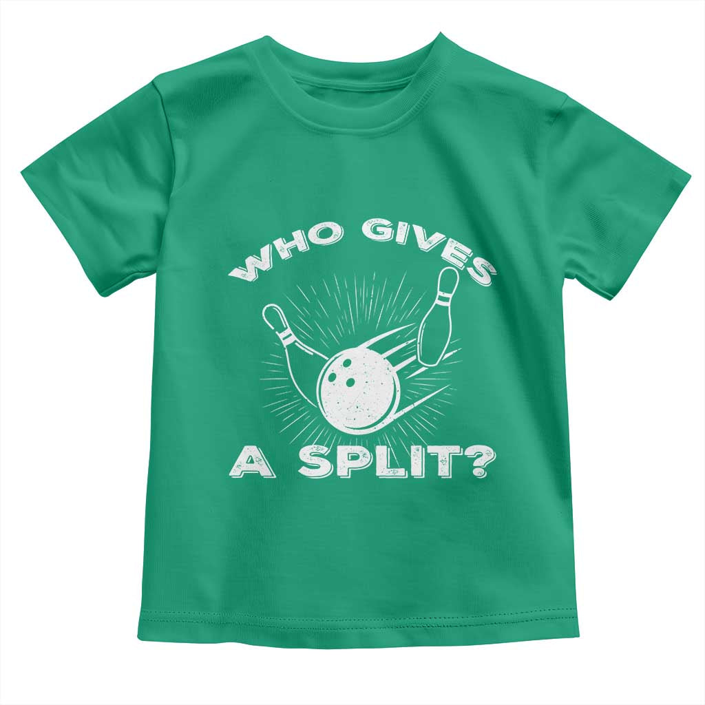 Funny Bowling Team Gift Toddler T Shirt Who Gives A Split Quote TS12 Irish Green Print Your Wear
