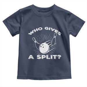 Funny Bowling Team Gift Toddler T Shirt Who Gives A Split Quote TS12 Navy Print Your Wear