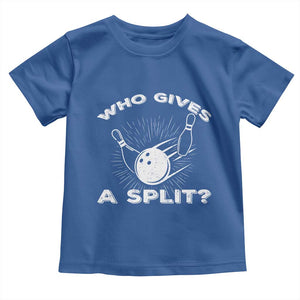 Funny Bowling Team Gift Toddler T Shirt Who Gives A Split Quote TS12 Royal Blue Print Your Wear