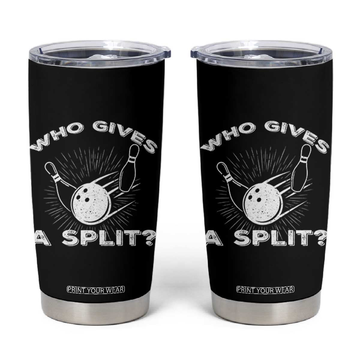Funny Bowling Team Gift Tumbler Cup Who Gives A Split Quote TS12 Black Print Your Wear