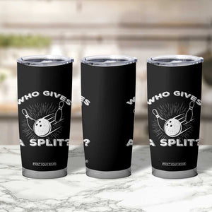 Funny Bowling Team Gift Tumbler Cup Who Gives A Split Quote TS12 Print Your Wear
