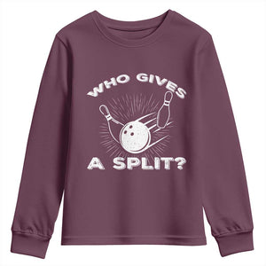 Funny Bowling Team Gift Youth Sweatshirt Who Gives A Split Quote TS12 Maroon Print Your Wear